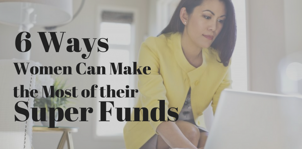 6 Ways Women Can Make the Most of their Super Funds