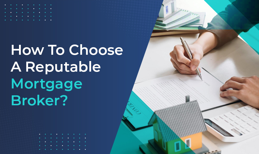 How To Choose A Reputable Mortgage Broker