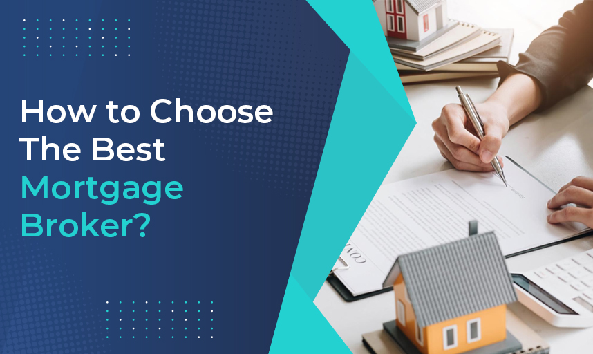 How to Choose The Best Mortgage Broker