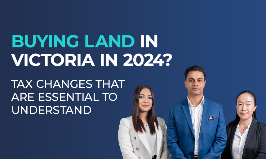 Buying Land in Victoria in 2024? Tax Changes That are Essential to Understand